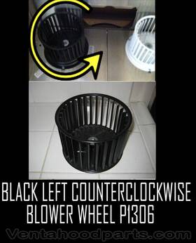 P1306 Vent-a-hood Black Color Left Side Replacement Part Blower Wheel Oem Parts