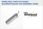 Oem W11245567 Cooling Fan Genuine Brand New. Fixed Price $99.00.