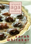 Relaxed Aga Cooking By Sarah Whitaker. Fixed Price $13.26.
