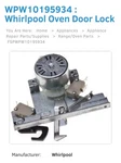 The Whirlpool WPW10195934 Is Door Latch Designed For Cooking Appliances.. Fixed Price $129.99.