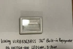 Led Light 3-POINT 042764-000 For Viking VCRB5363RSS01 Builtin-in Refrigerator Hm. Fixed Price $32.55.