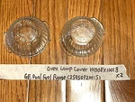 Qty Glass Lamp Covers Oem WB08K10018 For Dual Fuel Range C2S950P2M1S1 (hm). Fixed Price $19.99.