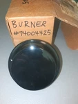 Genuine Burner Part #74004425 Oem Replacement. Fixed Price $34.99.