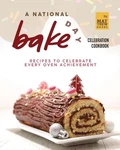 National Bake Day Celebration Cookbook: Recipes To Celebrate Every Oven Achiev. Fixed Price $25.19.